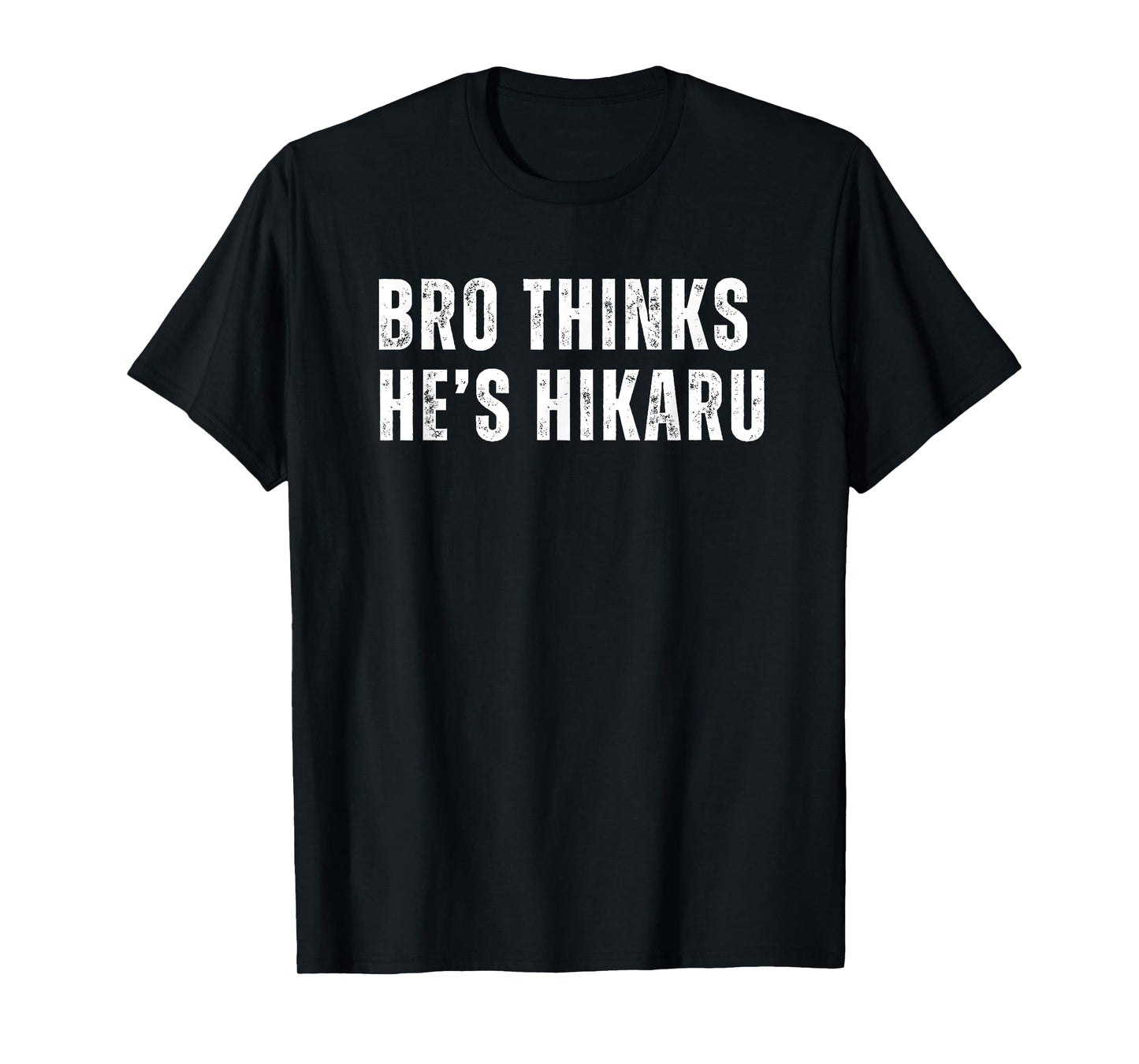 Bro Thinks He's Hikaru T-Shirt