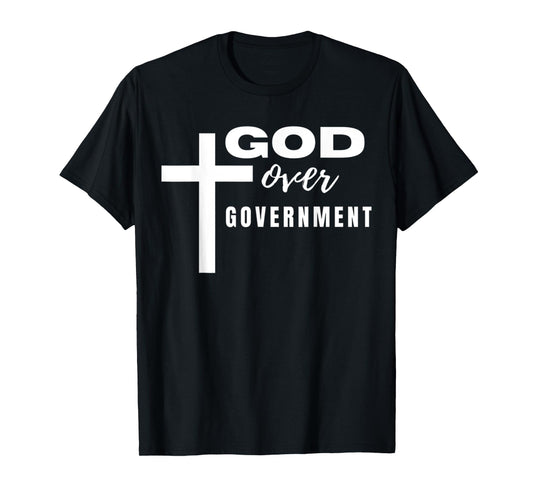 Funny Cross God Over Government Christian Faith Quote T-Shirt