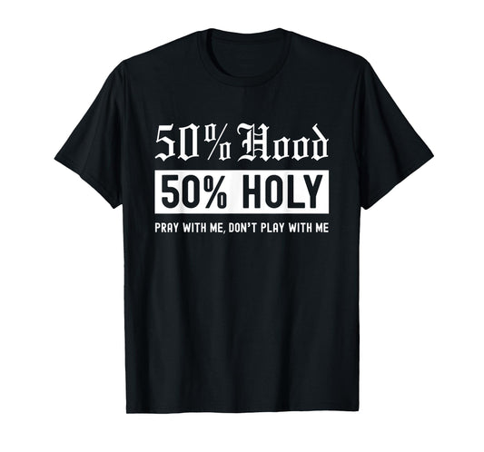Half Hood Half Holy 50% Per cent Christian Theme T-Shirt