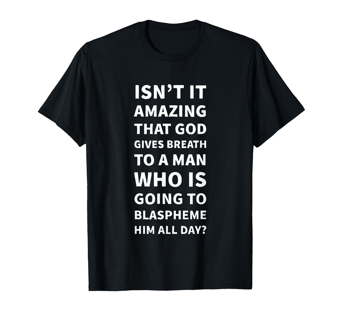Isn't It Amazing That God Gives Breath T-Shirt