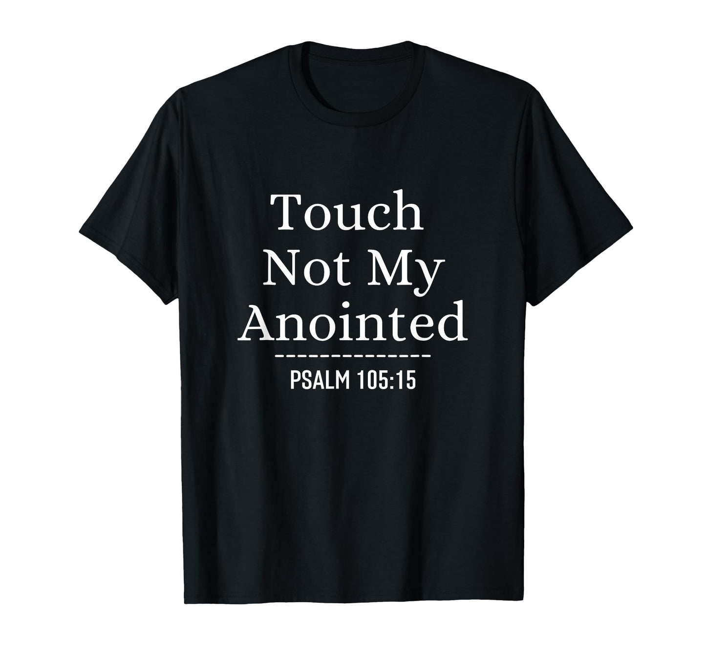Touch Not My Anointed Bible Verse Religious Christian Quote T-Shirt