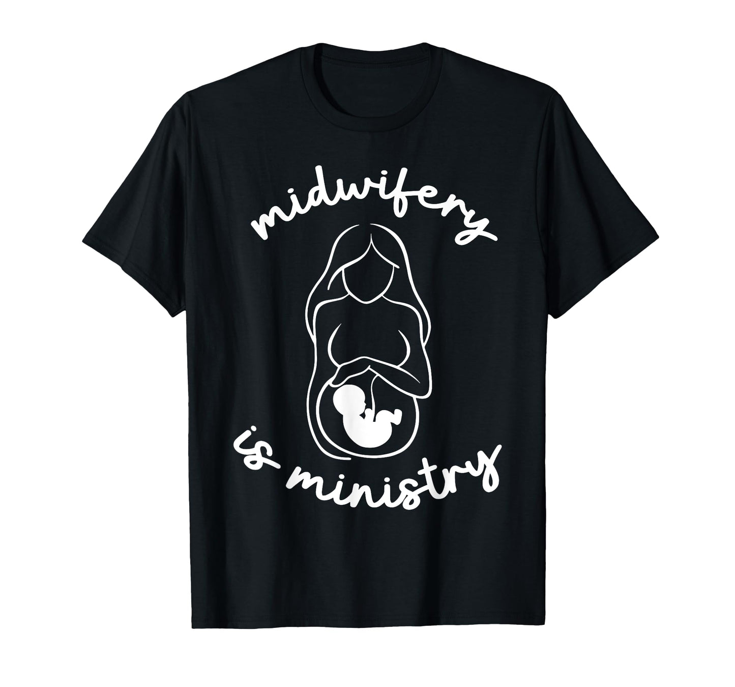 Midwifery Is Ministry Christian Midwife Doula Birth Worker T-Shirt