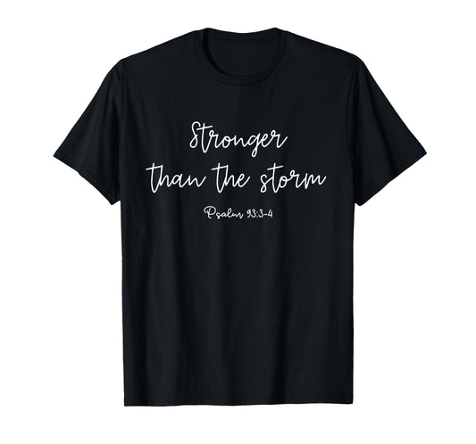 Christian Women, Stronger Than the Storm, Psalm-93:3-4 T-Shirt