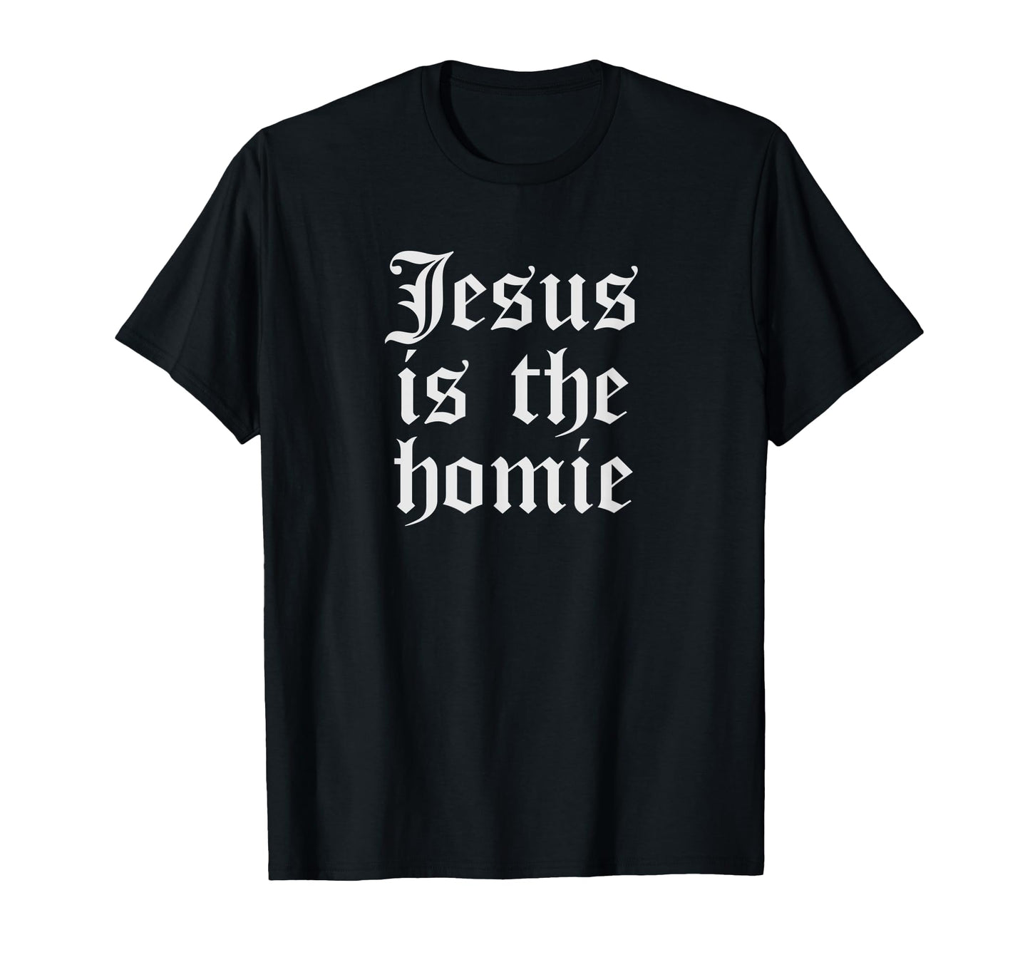 Funny Cholo Clothing For Men Chicano Mexican Jesus Is Homie T-Shirt