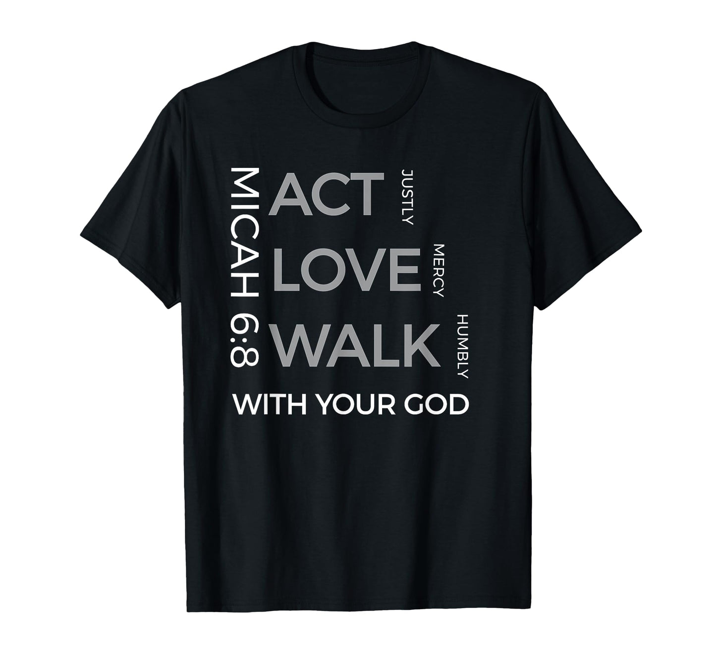 Act Justly Love Mercy Walk Humbly God Micah 6:8 T-Shirts T-Shirt