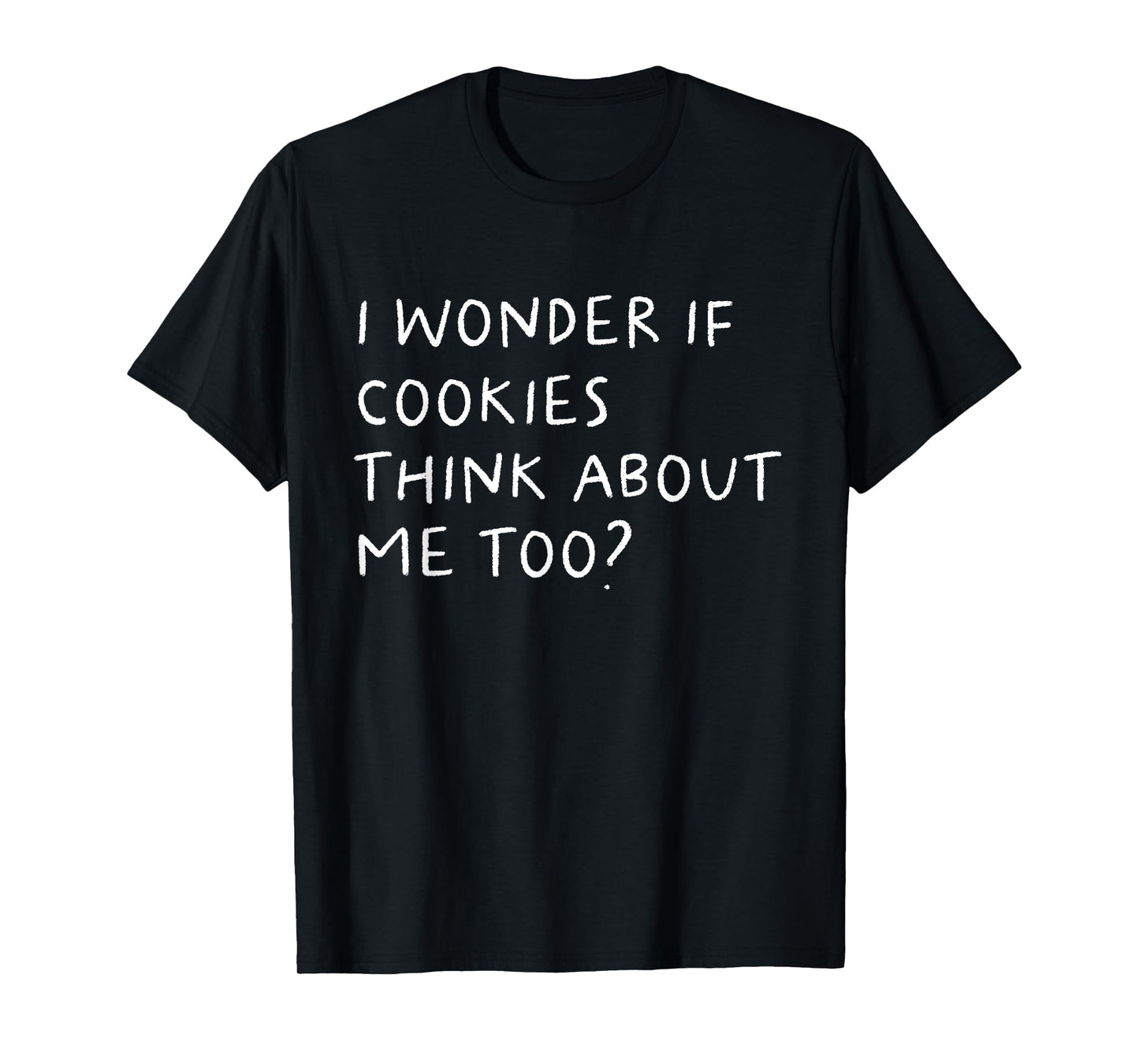 I Wonder If Cookies Thinks About Me Too Funny T-Shirt