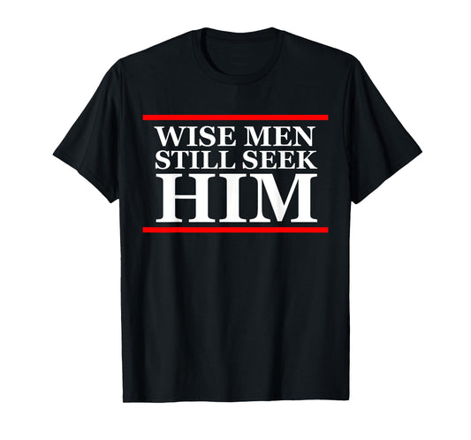 Wise men still seek him Christian Christmas Cute T Shirt T-Shirt