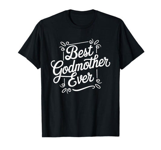 Best Godmother Ever God Mom T-Shirt