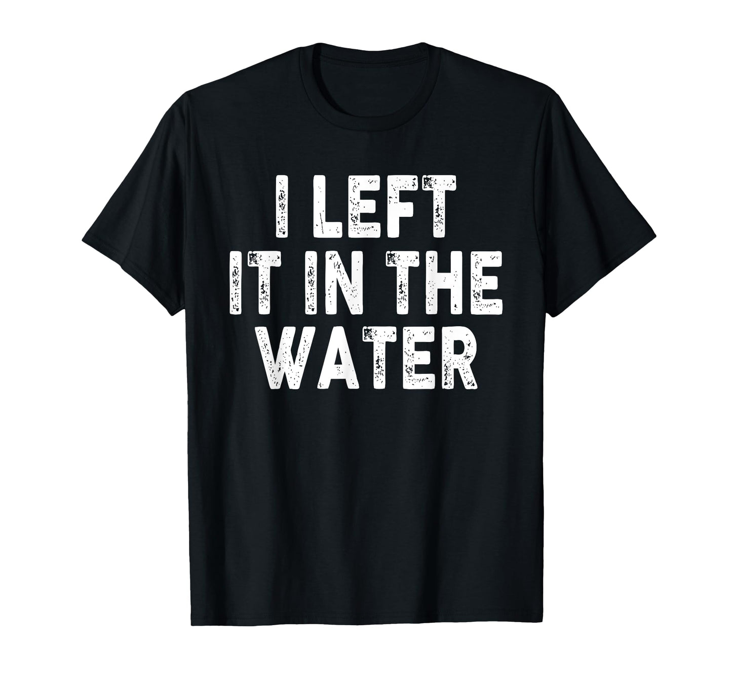 I Left It In The Water, Bible Verse, Christian Faith T-Shirt