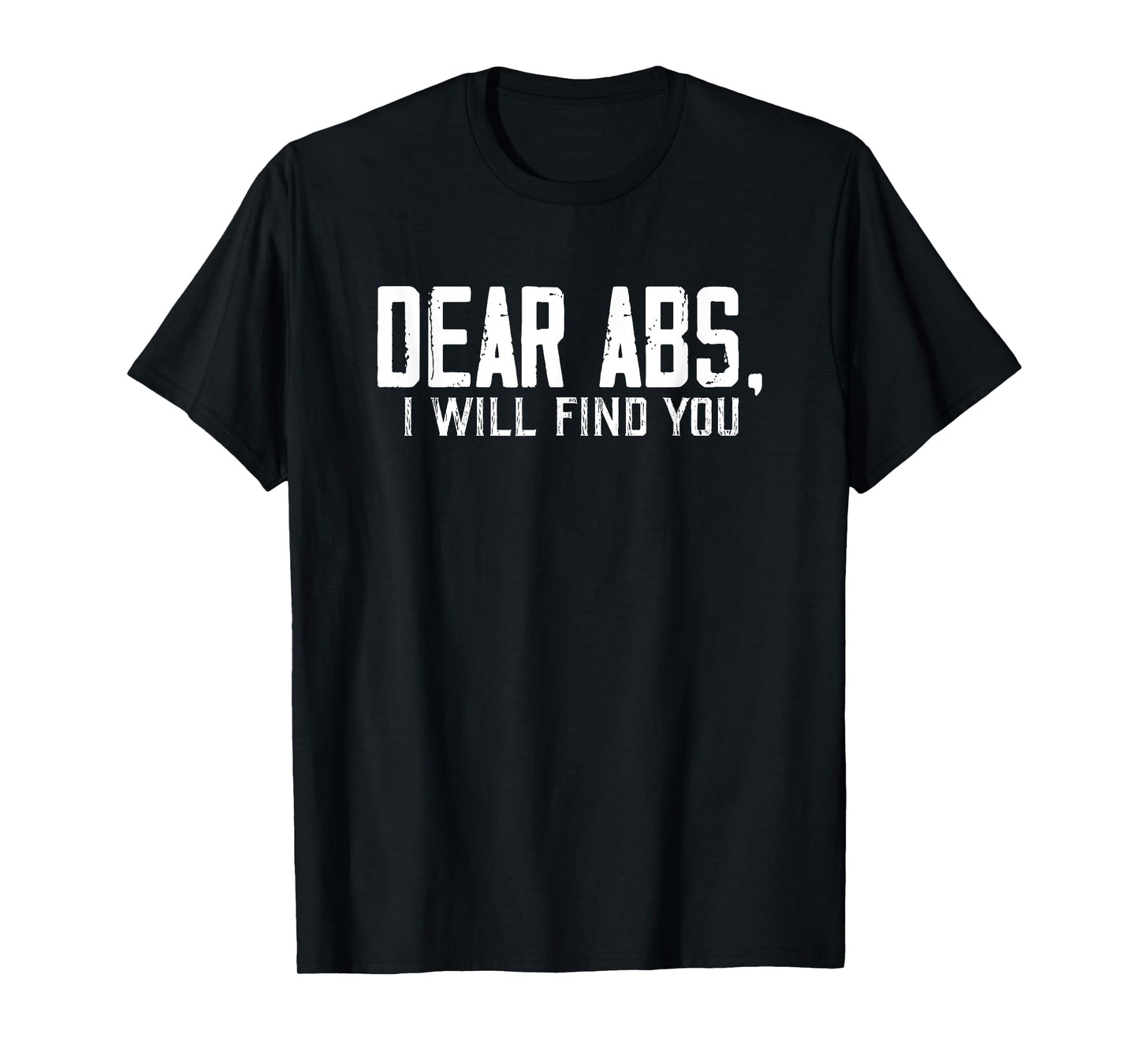Dear Abs, I will find you a Funny Gym Quote Retro T-Shirt