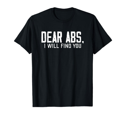 Dear Abs, I will find you a Funny Gym Quote Retro T-Shirt