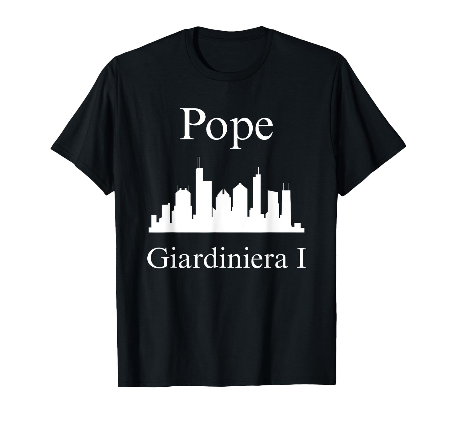 Pope Giardiniera The First Chicago American Catholic Design T-Shirt