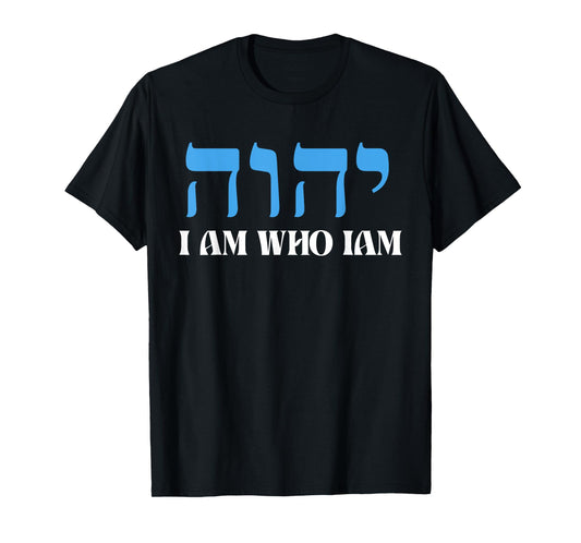 I am who iam YHWH in Hebrew Meaning Tetragrammaton God T-Shirt
