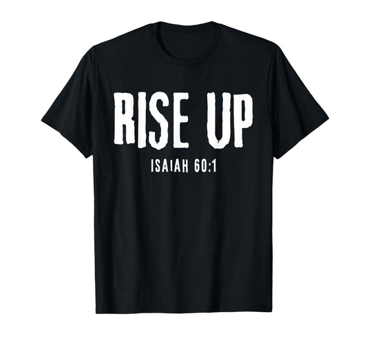Rise UP Isaiah 60:1 Christian Faith Bold Patriot T-Shirt
