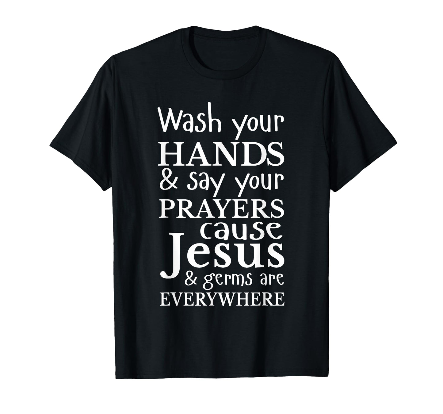 Christian Shirt Wash Hands Say Prayers Jesus Germaphobe Gift T-Shirt