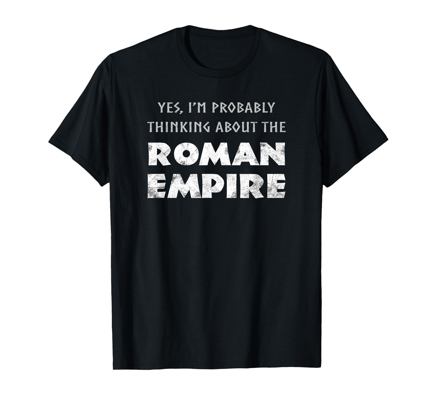 Funny Yes I'm Probably Thinking About The Roman Empire T-Shirt