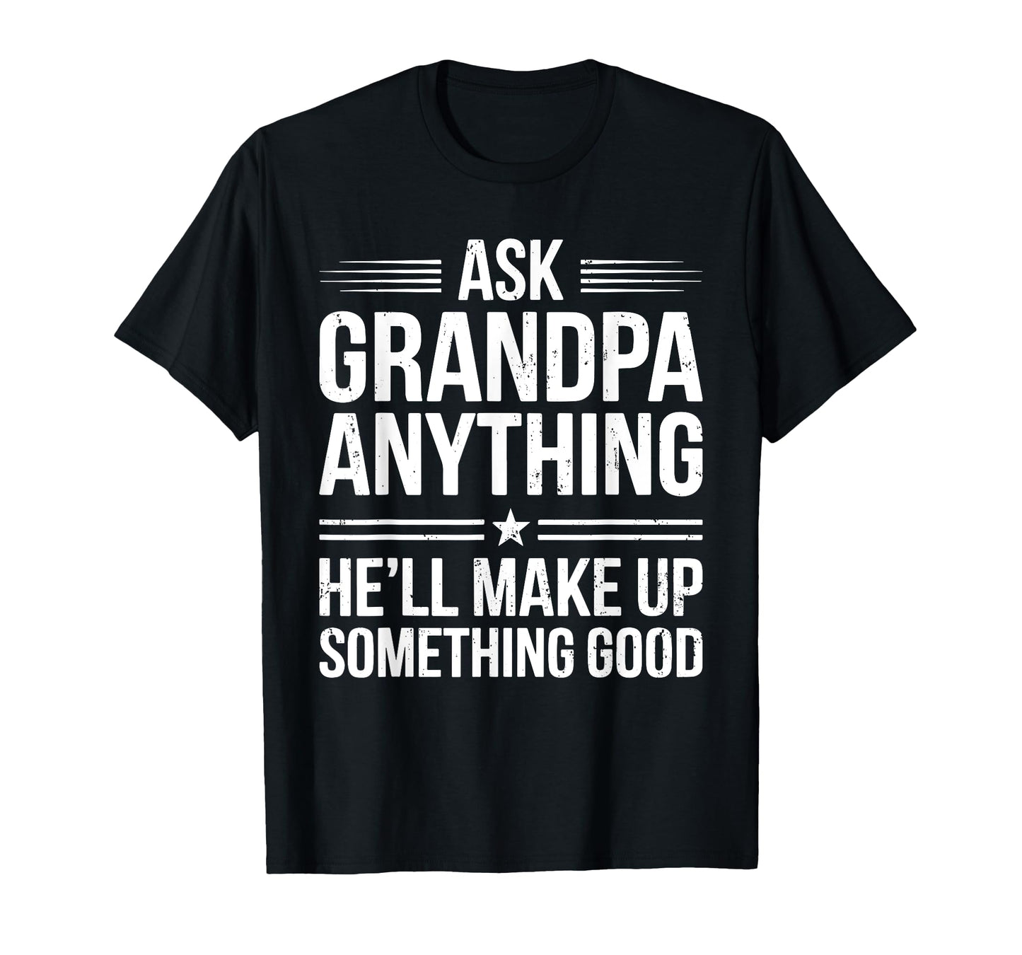 Ask Grandpa Anything He'll Make Up Something Good Shirt Men T-Shirt