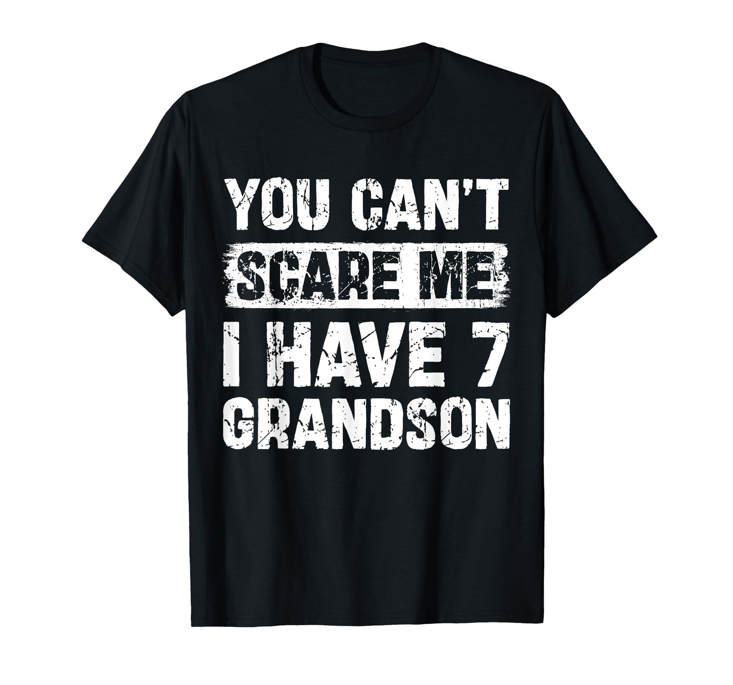 You Can't Scare Me I Have Seven Grandson Funny Family T-Shirt