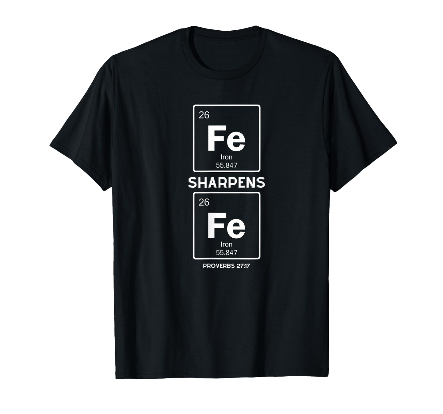 Iron Sharpens Iron Periodic Table Elements Funny Christian T-Shirt