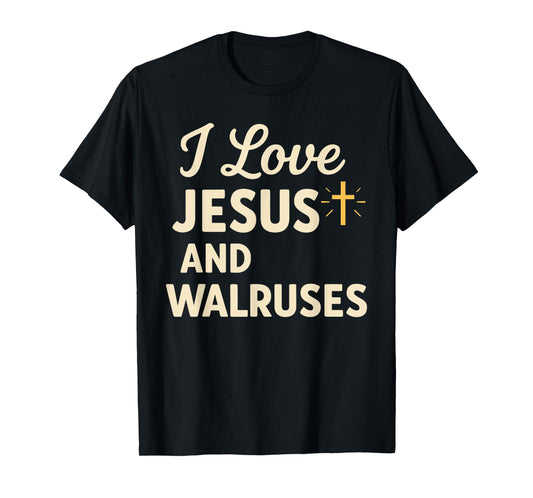 I Love Jesus and WALRUSES T-Shirt Funny WALRUS T-Shirt