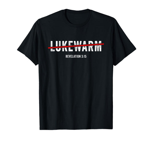 Revelation 3:15 Lukewarm – Christian Faith Gospel Evangelism T-Shirt