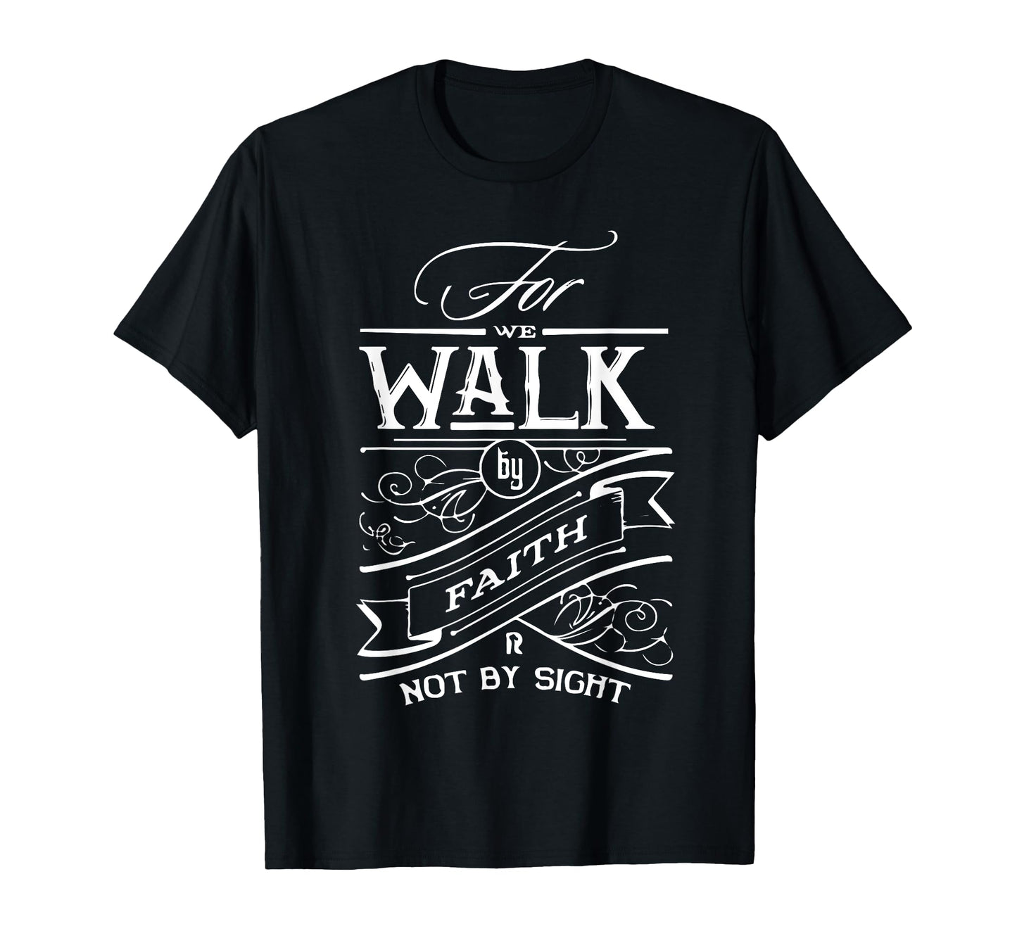 Walk by Faith not by Sight Christian Gift T-Shirt