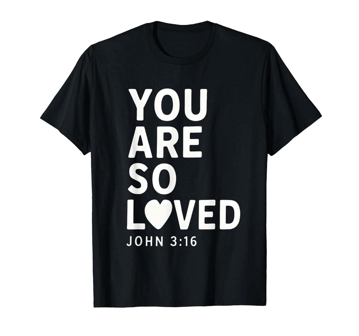 You Are So Loved John 3:16 Bible Verse Christian T-Shirt
