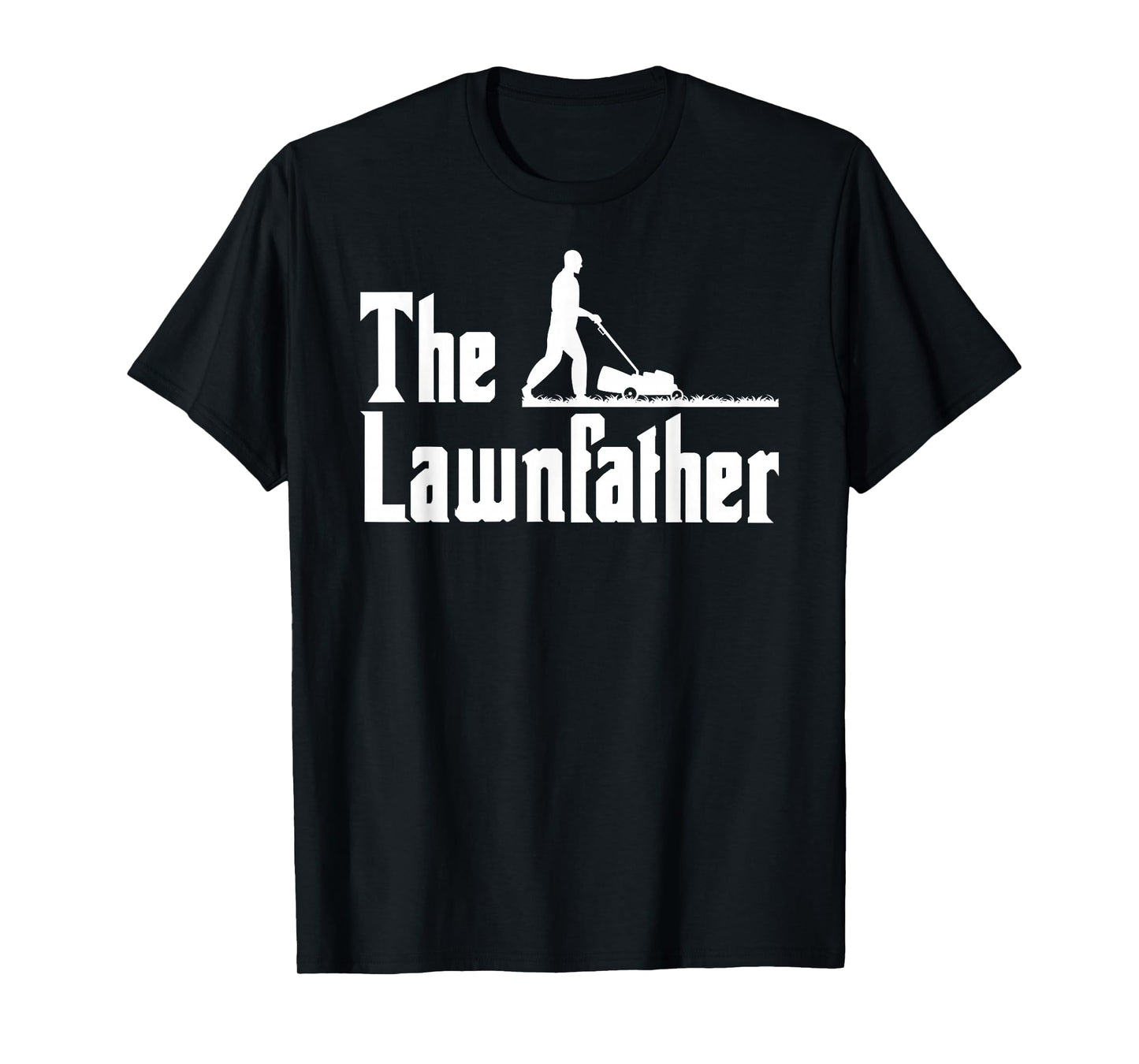 The Lawnfather Dad Father's Day Tee Lawn Dad Mower Funny T-Shirt
