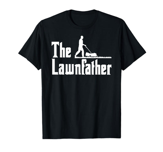 The Lawnfather Dad Father's Day Tee Lawn Dad Mower Funny T-Shirt