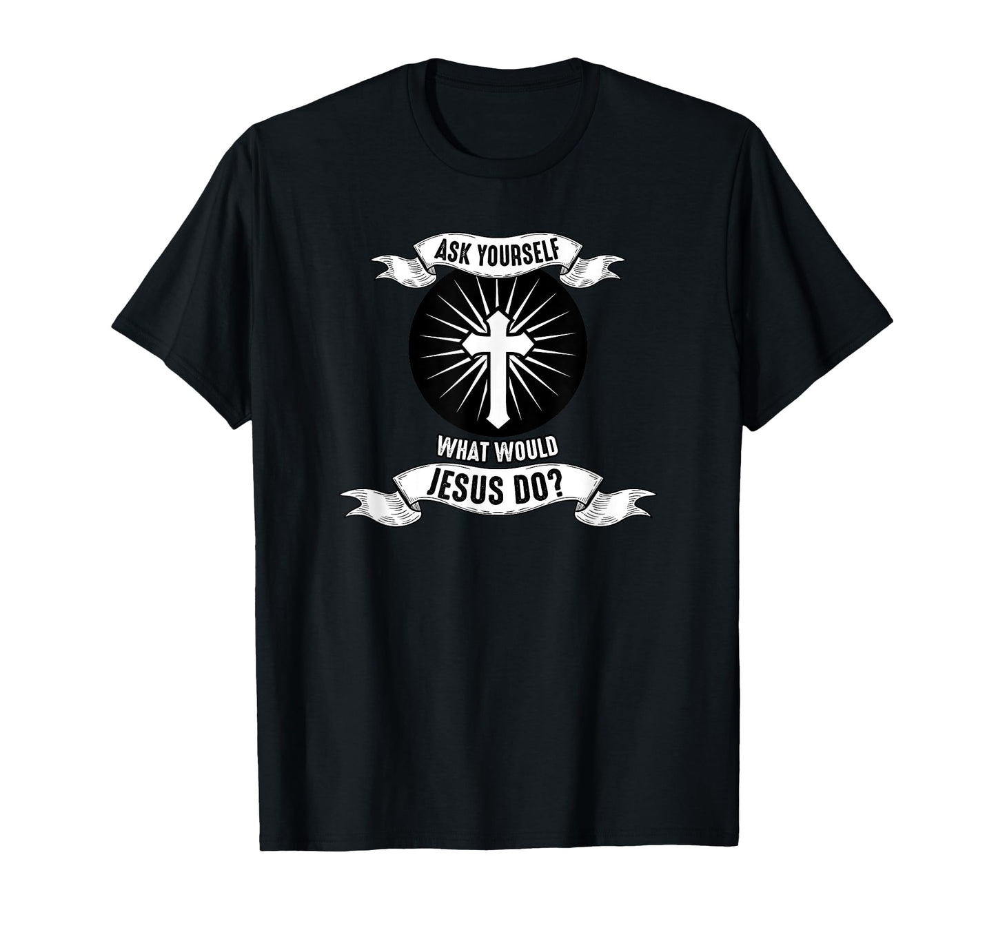 Jesus; Ask Yourself What Would Jesus Do T-Shirt