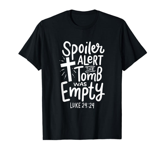 Spoiler Alert Tomb Was Empty Easter Religious Christian Gift T-Shirt