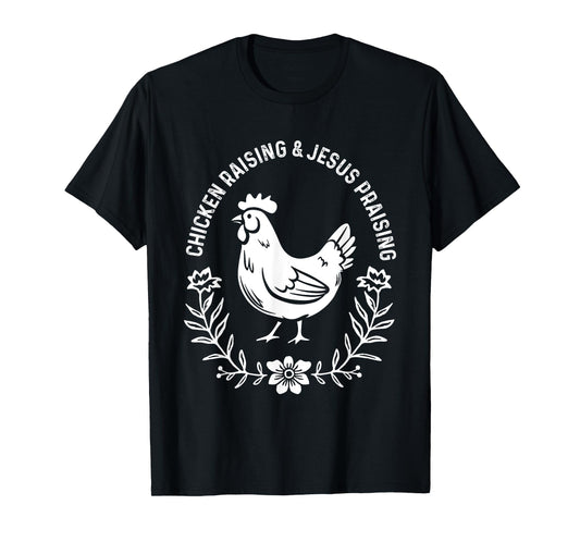Chicken Raising & Jesus Praising Shirt Men Women T-Shirt