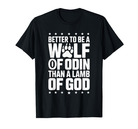 Better to Be A Wolf of Odin Than Lamb T-Shirt