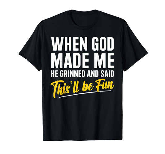 Religious Christian When God Made Me He Said This'll Be Fun T-Shirt
