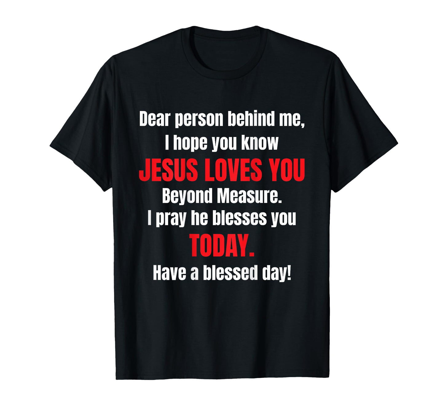 Dear Person Behind Me I Hope You Know Jesus Loves You T-Shirt