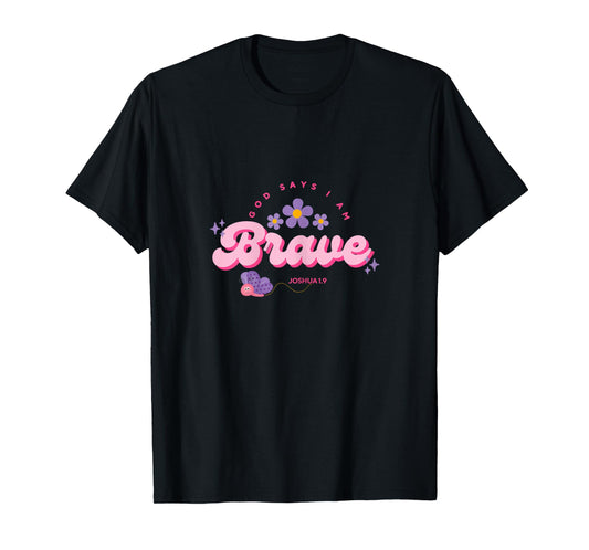 God Say's I Am Brave, Women, Youth and Girls T-Shirt