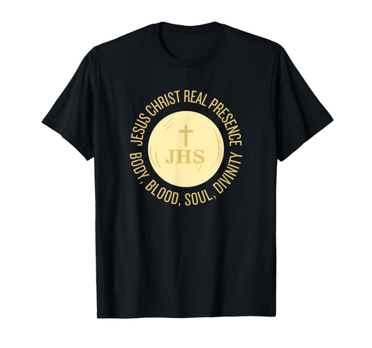 Eucharist Jesus Christ Presence Body, Blood, Soul, Divinity T-Shirt
