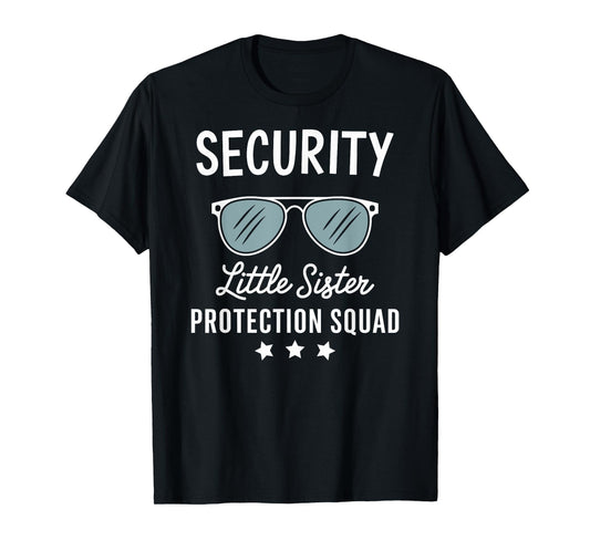 Security Little Sister Protection Squad Funny Boys Brother T-Shirt