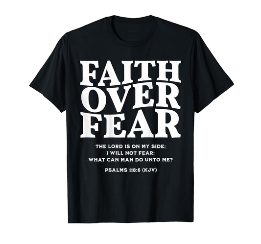 Faith Over Fear for Mens,Womens,Teens,Kids(On Back) T-Shirt