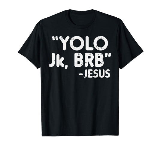 Yolo Jk Brb Jesus Funny Easter Christians Catholic Gift T-Shirt