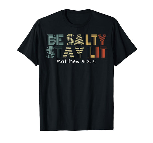 Be Salty Stay Lit Matthew 5:13-15 Vintag Christian Tee T-Shirt