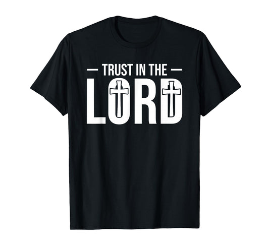Trust in The Lord T-Shirt