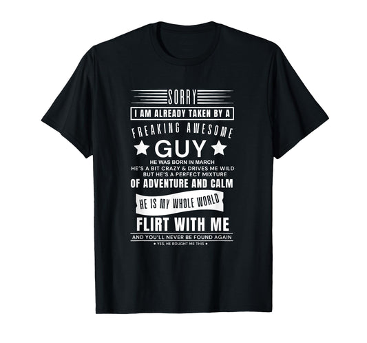 Sorry I Am Already Taken By A Freaking Awesome Guy Was March T-Shirt