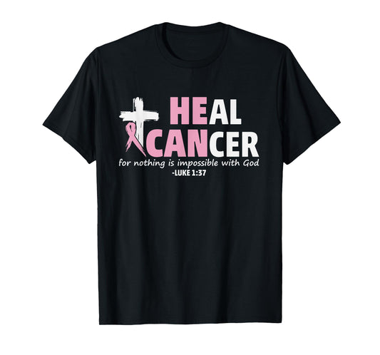 He Can Heal Cancer Christian Faith Shirt T-Shirt