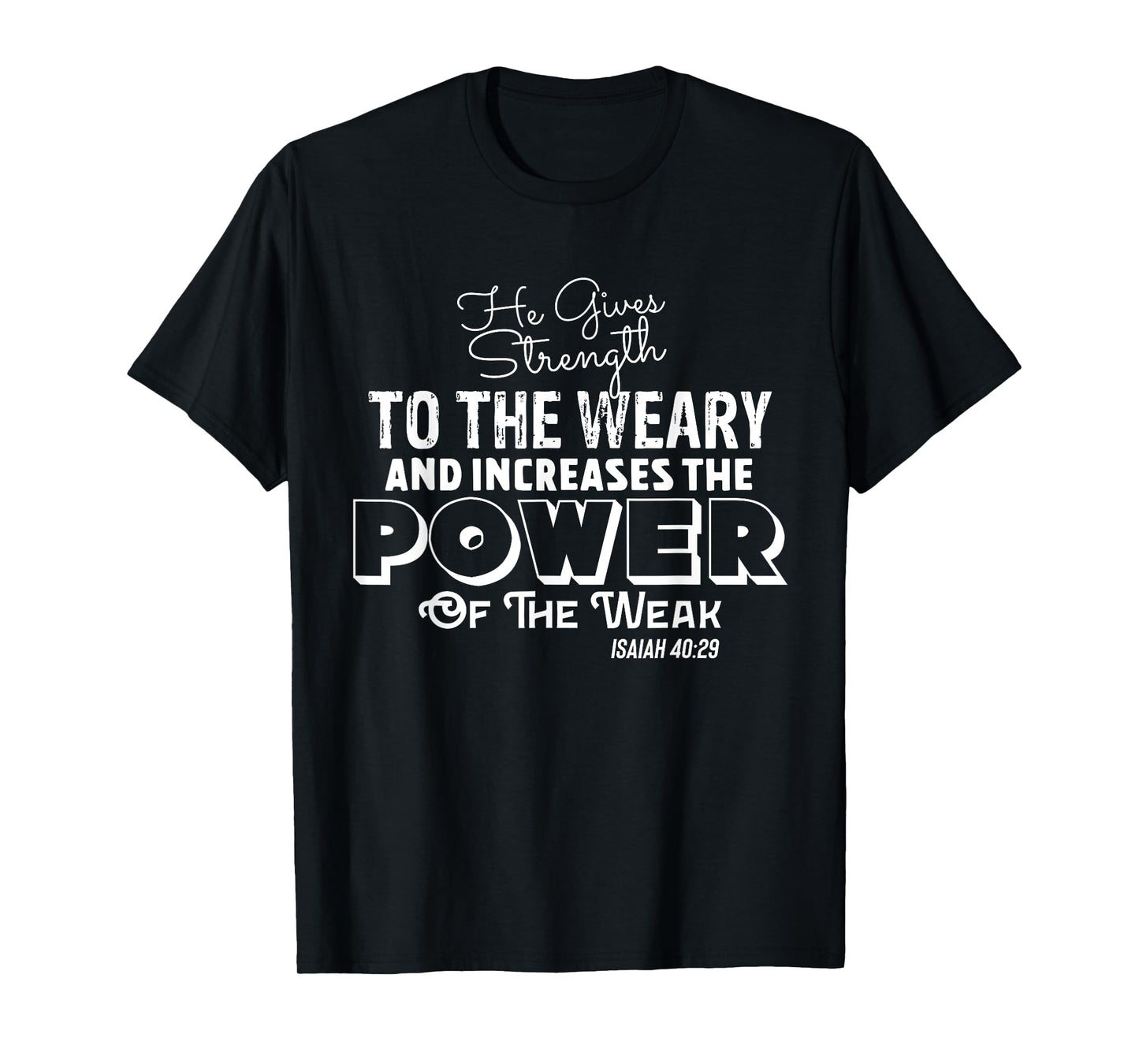 HE GIVES STRENGTH TO THE WEARY Stylish Christian Faith T-Shirt