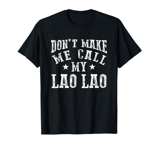 Don't Make Me Call My Lao Lao Grandma Funny Grandchild T-Shirt