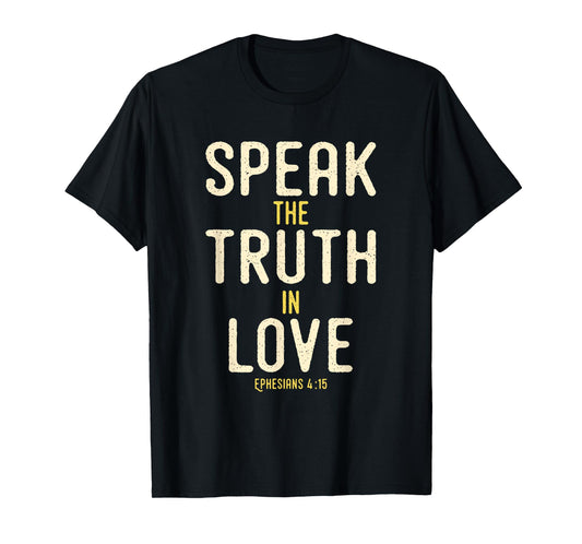 Speak The Truth In Love Bible Verse KJV Ephesians 4:15 T-Shirt