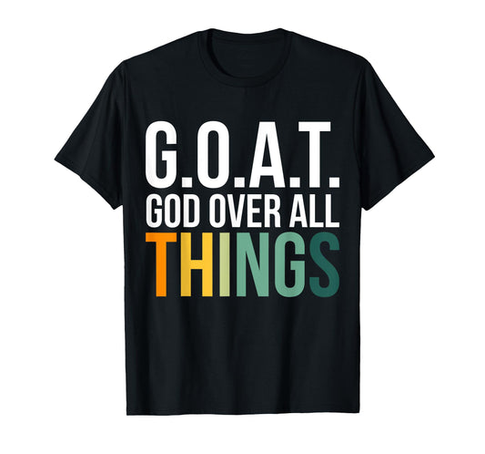 G.O.A.T. God Over All Things T-Shirt