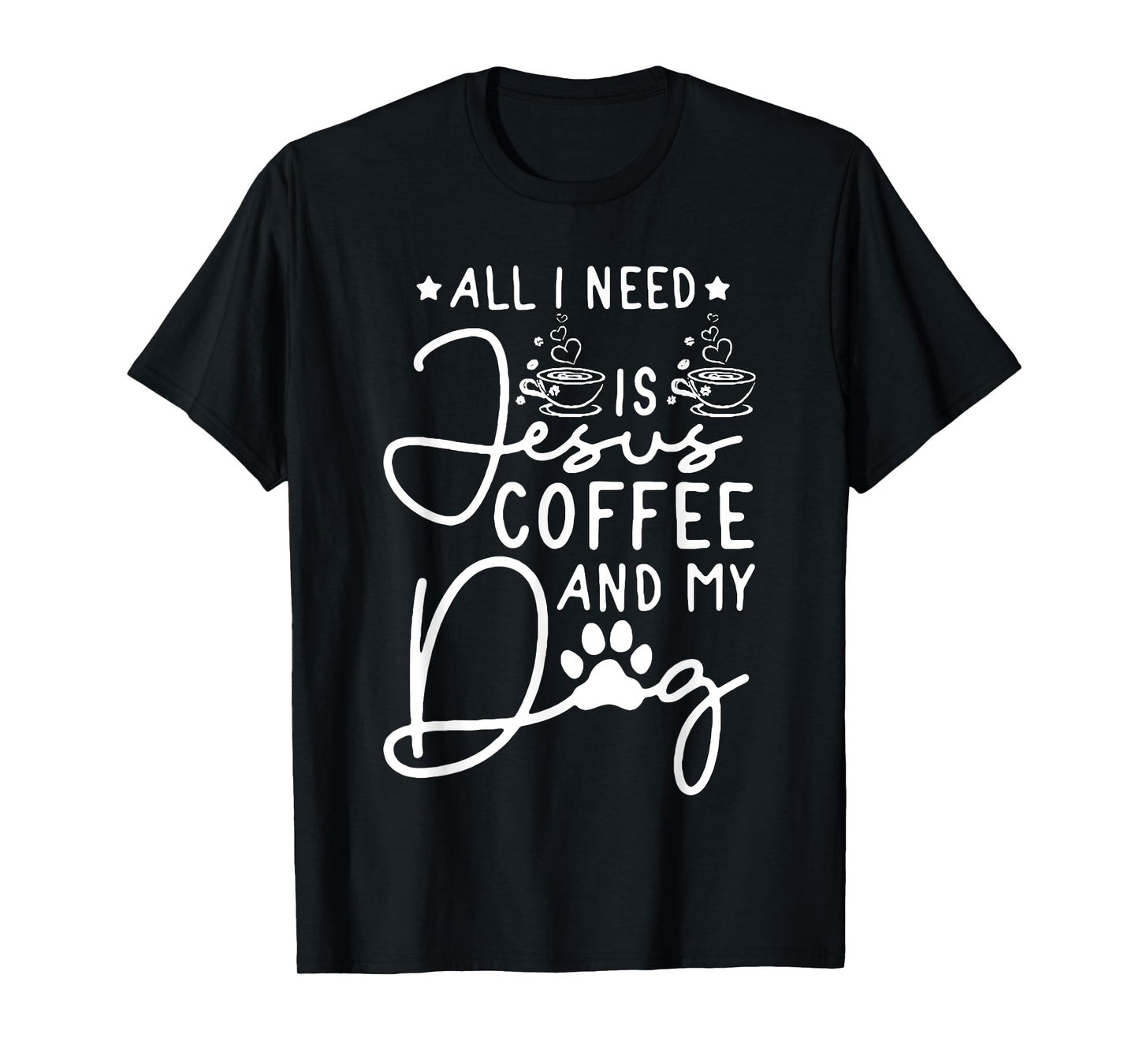 all i need is jesus coffee and my dog Men Women T-Shirt