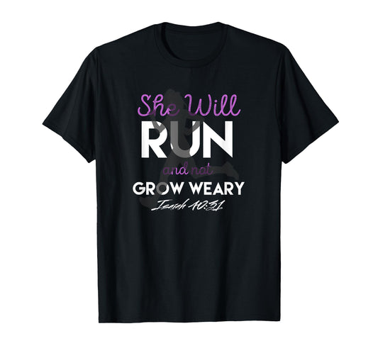 She Will Run and Not Grow Weary T-Shirt Motivational Verse T-Shirt